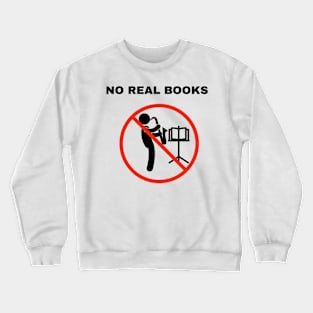 No Real Books Crewneck Sweatshirt